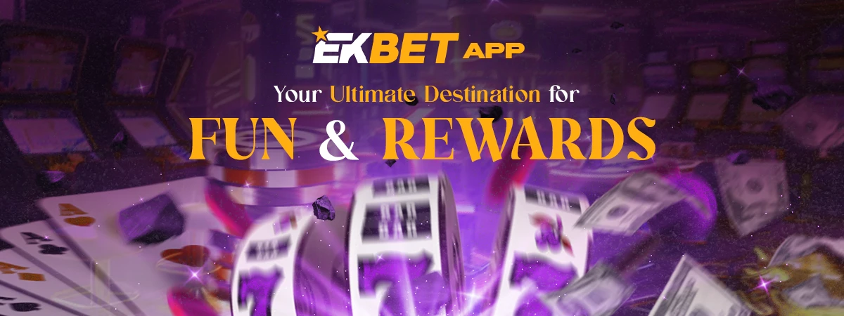 Ekbet App: Your Ultimate Destination for Fun and Rewards