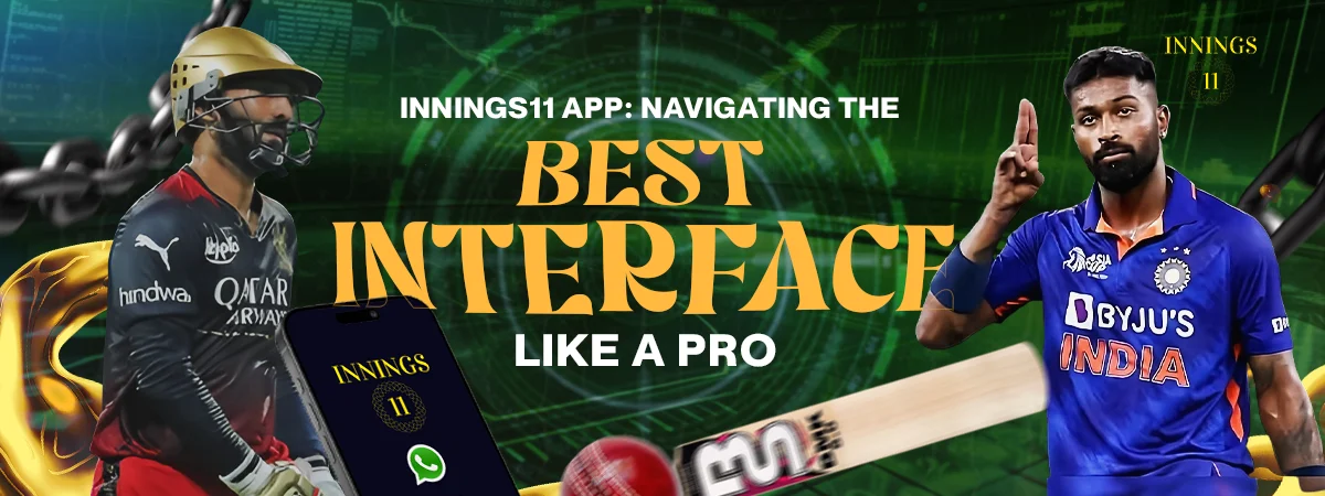 Innings11 App: Navigating the Best Interface Like a Pro